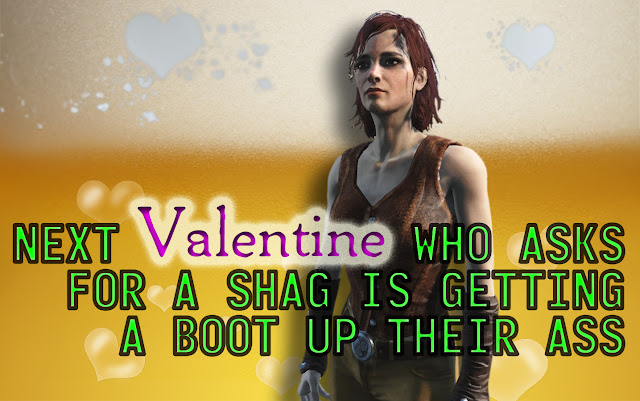 New Valentine who asks for a shag is getting a boot up their ass