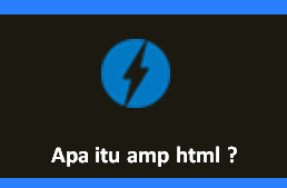  Trend dikala ini memperlihatkan browsing internet pada smartphone mengalami kenaikan  Apa yang dimaksud dengan AMP HTML ?