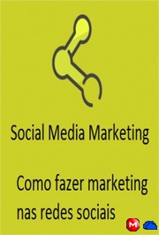 Social Media Marketing: Como fazer marketing nas redes sociais 