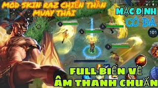 Cách Mod Skin Raz Muay Thái Mùa 15 Sau Cập Nhật - Full Hiệu Ứng Biến Về Icon Âm Thanh Chuẩn