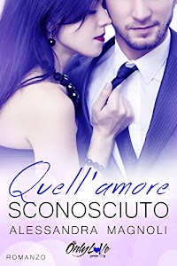 Quell'Amore Sconosciuto (OnlyLoVe Vol. 2)