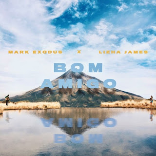 DOWNLOAD MP3: Mark Exodus Feat Lizha James - Bom Amigo