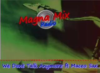 We Dont Talk Anymore ft Maceo Sax - Magna Mix Radio