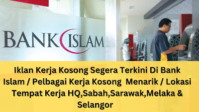 Iklan Kerja Kosong Segera Terkini Di Bank Islam