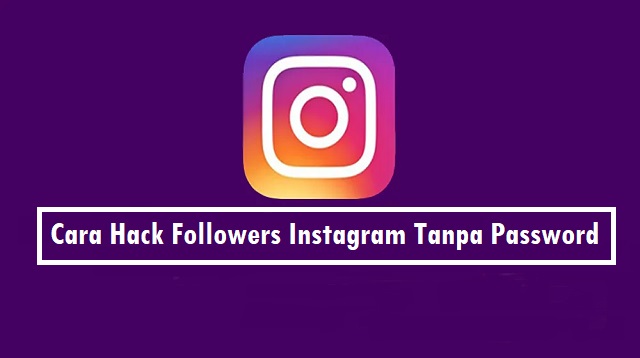 Cara Hack Followers Instagram Tanpa Password