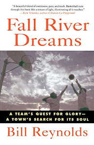 Fall River Dreams: A Team's Quest for Glory-A Town's Search for Its Soul