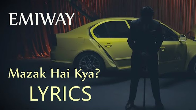 Mazak Hai Kya Lyrics By Emiway Bantai