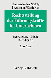 Rechtsstellung der Führungskräfte im Unternehmen: Begründung, Inhalt, Beendigung