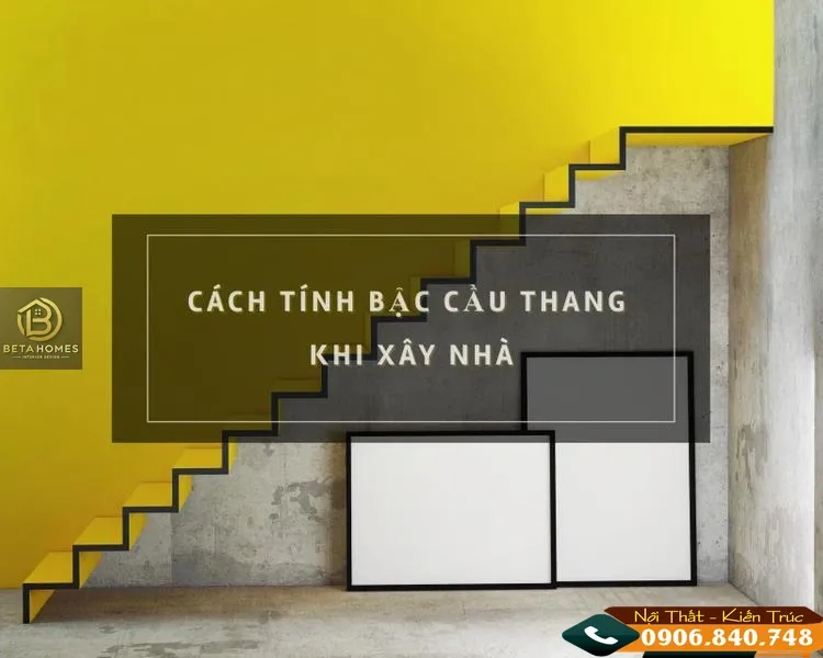 cách tính bậc cầu thang trong xây dụng nhà ở