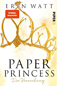 Paper Princess (Paper-Reihe 1): Die Versuchung | Romantische New Adult mit Suchtfaktor