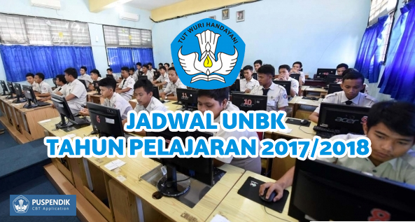 Jadwal UNBK Tahun Pelajaran 2017/2018