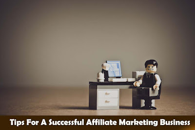 Tips For A Successful Affiliate Marketing Business