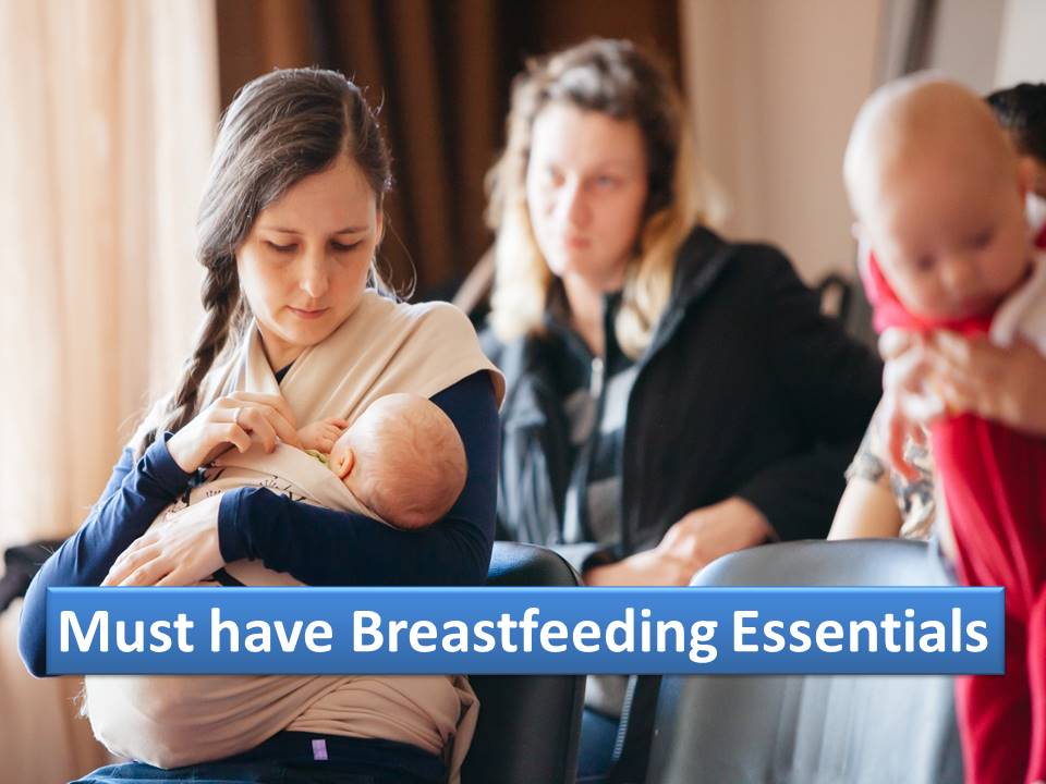 Must have Breastfeeding essentials