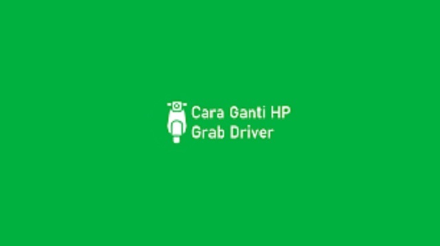 Prosedur Ganti HP Grab Driver