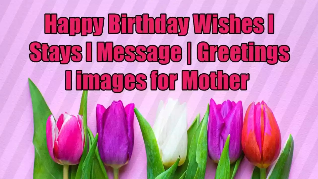 100 Best Birthday Wishes For Mother In English L Birthday Status For Mother In English L Birthday Images For Mother In English