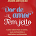 [LIVRO] Dor de amor tem jeito - André Massolini