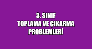 3. Sınıf,Toplama ve Çıkarma Problemleri