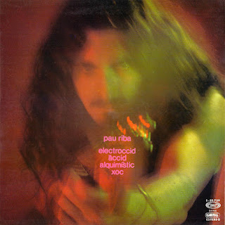 Pau Riba "Electroccid Àccid Alquimístic Xoc" 1975 excellent Spain Prog,Psych,Acid Folk Catalan (feat Eduardo Bort) (OM & Musica Dispersa)