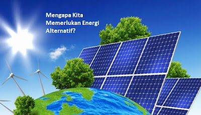 mengapa kita memerlukan energi alternatif