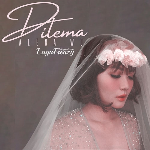 Download Lagu Alena Wu - Dilema