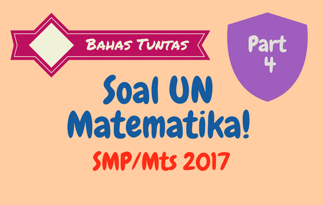 Pembahasan Soal UN Matematika SMP 2017 No. 16 - 20
