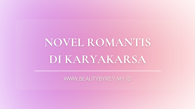 Rekomendasi novel romantis di karyakarsa