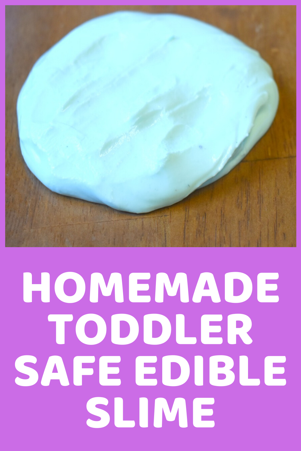 Homemade Toddler Safe Edible Slime