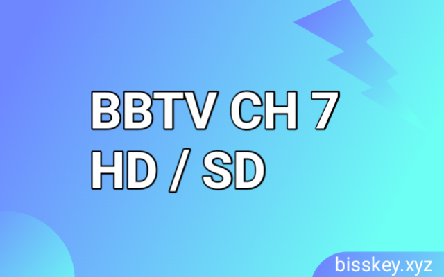 Biss Key BBTV CH 7 HD/SD Terbaru