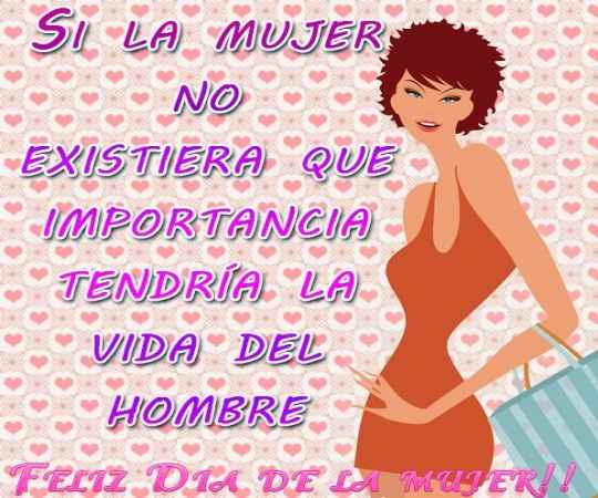 Feliz Dia De La Mujer Frases Y Mensajes 8 De Marzo