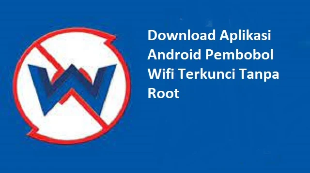 Download Aplikasi Android Pembobol Wifi Terkunci Tanpa Root