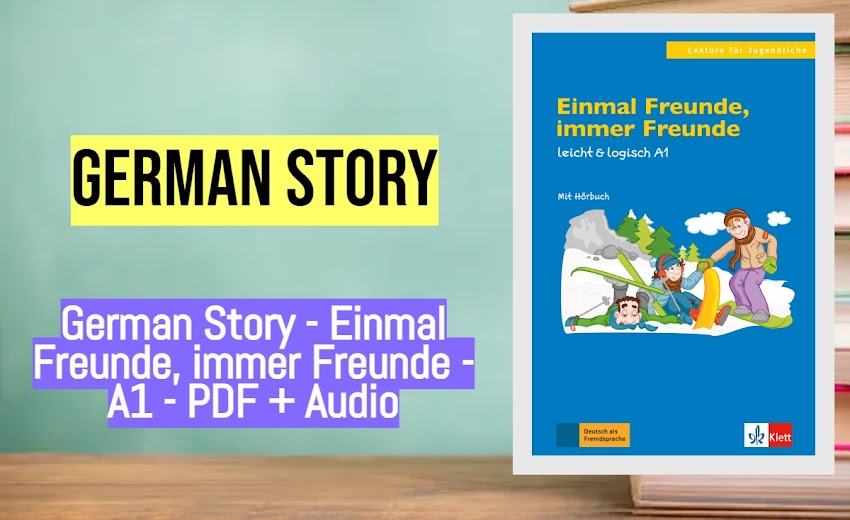 German Story - Einmal Freunde, immer Freunde - A1 - PDF + Audio