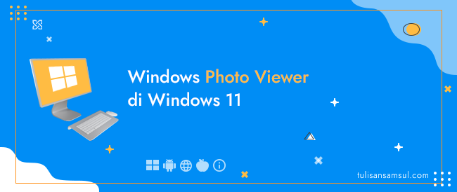 Cara Mengaktifkan Windows Photo Viewer di Windows 11
