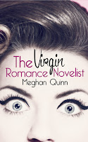 http://www.amazon.com/Virgin-Romance-Novelist-Meghan-Quinn-ebook/dp/B00U9T8FUE/ref=sr_1_1?s=books&ie=UTF8&qid=1438468853&sr=1-1&keywords=the+virgin+romance+novelist+by+meghan+quinn