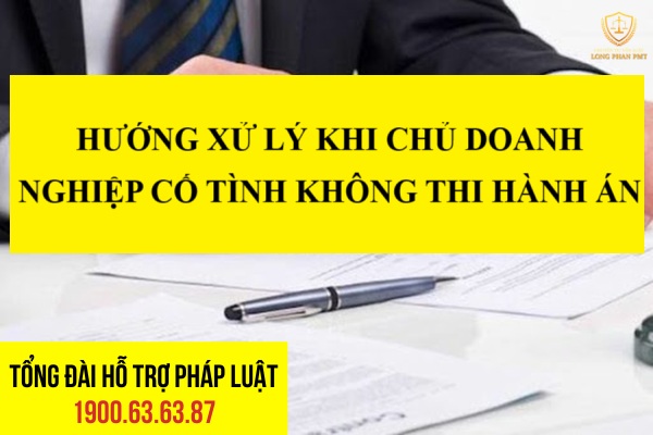 Chủ doanh nghiệp cố tình không thi hành án