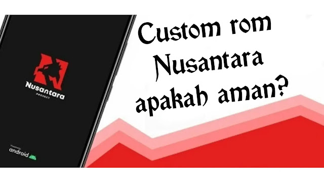 Custom rom nusantara aman?