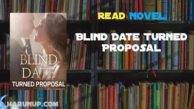 Read Blind Date Turned Proposal Novel Full Episode