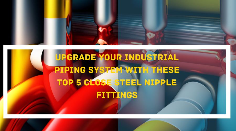 Close Steel Nipple Fittings