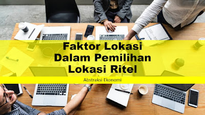 Faktor Lokasi Dalam Pemilihan Lokasi Ritel