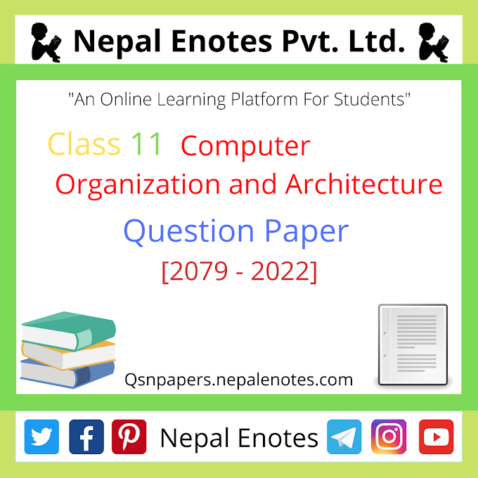 Class 11 Computer Organization and Architecture Question Paper 2079 - 2022 