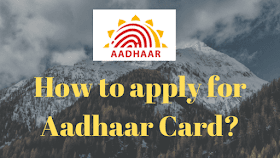 How to apply for Aadhaar card?