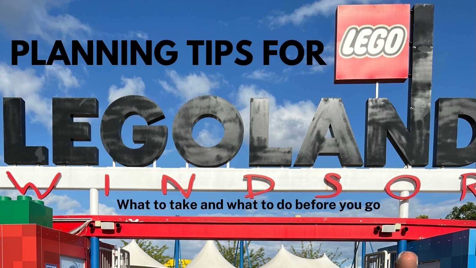 Planning Tips for LEGOLAND Windsor and what to take