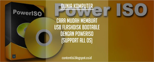 Cara Mudah Membuat USB Flashdisk Bootable Dengan PowerISO (Support All OS)