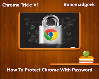 Protect and Lock Google Chrome With Password Protection - Chrome Tricks