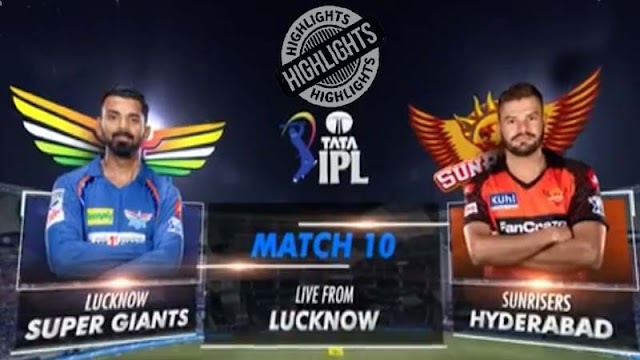 LSG vs SRH Match Highlights 7 April 2023 - IPL 2023 Match 10
