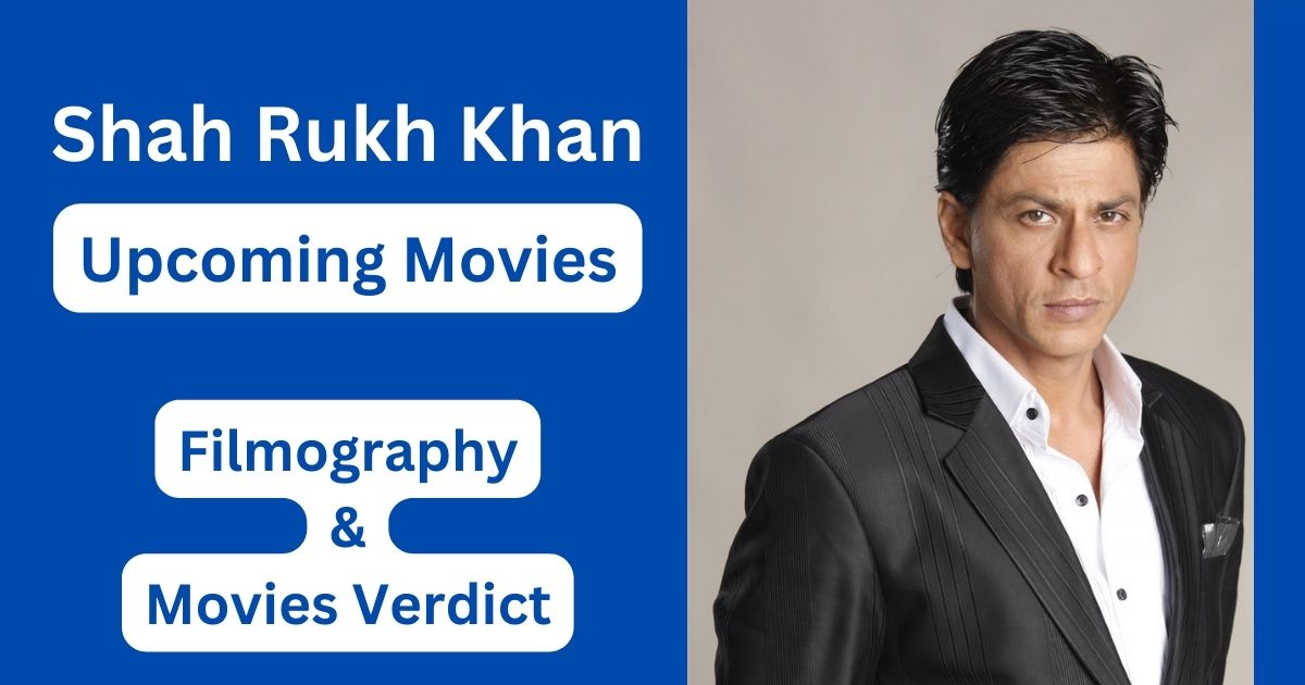 Shah Rukh Khan Upcoming Movies, Filmography, Hit or Flop List