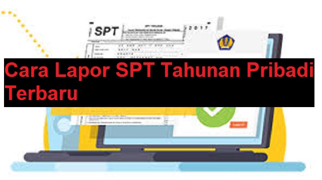 Cara Lapor SPT Tahunan Pribadi