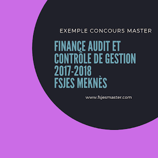 Exemple Concours Master Finance Audit et Contrôle de Gestion 2017-2018 - Fsjes Meknès