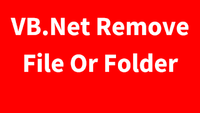  How to Delete File And Folder Using Visual Basic VB.Net - Remove File And Directory