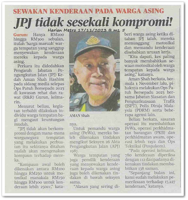 JPJ tidak sesekali kompromi! ; Sewakan kenderaan pada warga asing - Keratan akhbar Harian Metro 17 November 2023