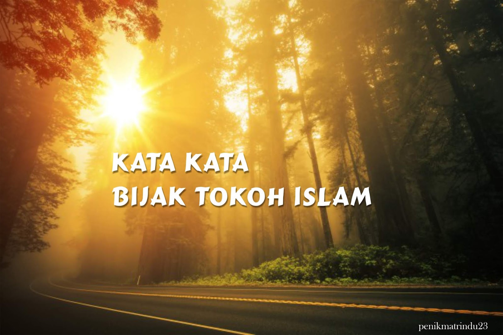 Kata Kata Bijak Tokoh Islam Penikmat Rindu